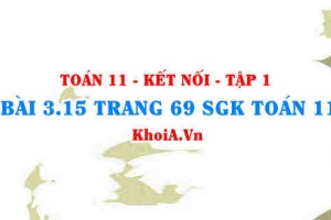 Bài 3.15 trang 69 SGK Toán 11 tập 1 Kết nối tri thức